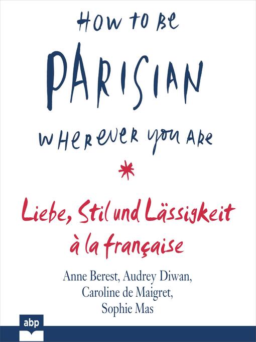 Title details for How to Be Parisian wherever you are by Anne Berest - Available